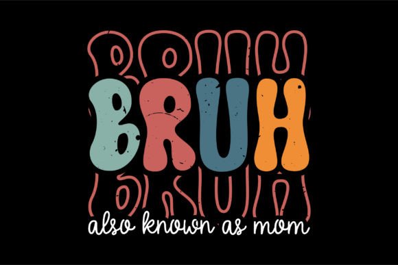 Bruh Also Known As Mom: A Versatile Embroidery Design