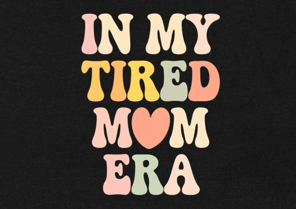 In My Tired Mom Era: A Versatile T-Shirt Design