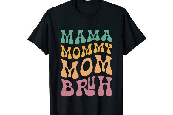 Mama Mommy Mom Bruh T-Shirt: A Fun and Versatile Design