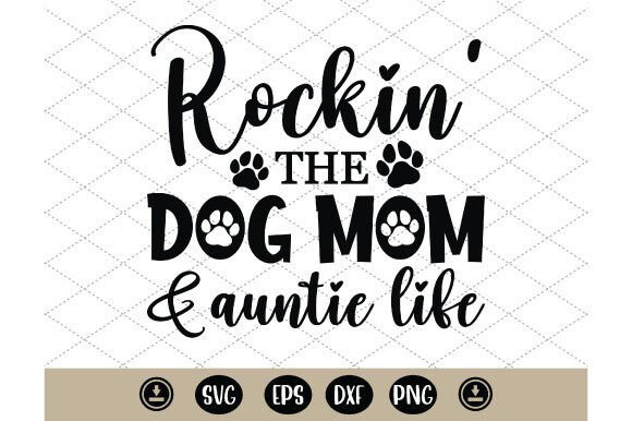 Rockin' the Dog Mom and Auntie Life SVG