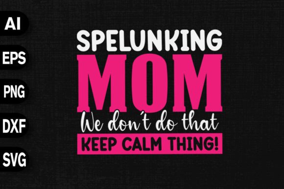 Spelunking Mom We Don't Do That: A Unique Embroidery Design